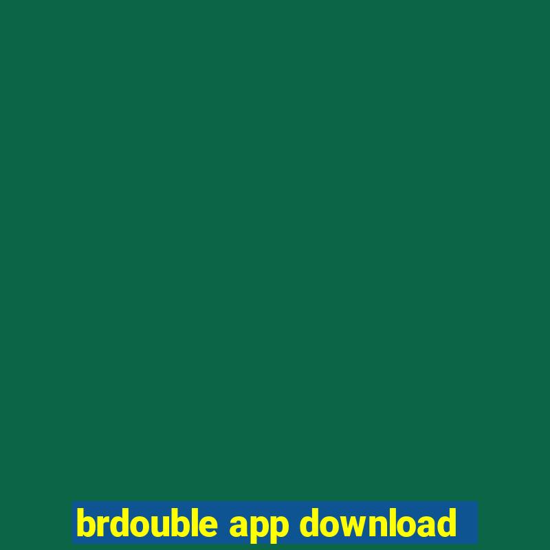 brdouble app download